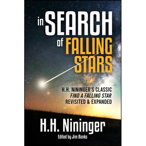 In Search of Falling Stars: H.H. Nininger's Classic Find a Falling Star, Revisited & Expanded - Hardcover