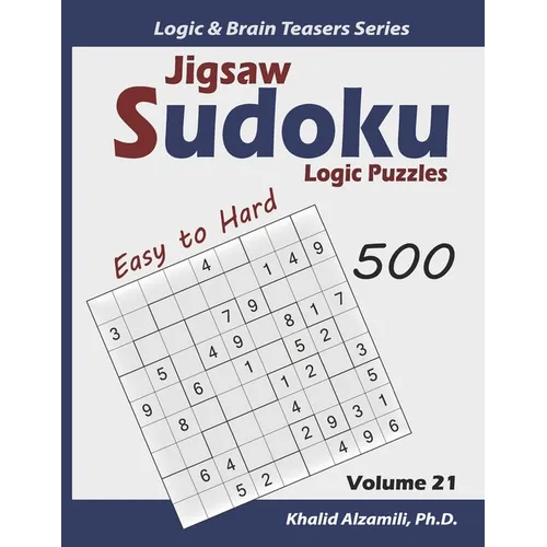 Jigsaw Sudoku Logic Puzzles: 500 Easy to Hard: Keep Your Brain Young - Paperback