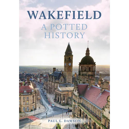 Wakefield: A Potted History - Paperback