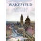 Wakefield: A Potted History - Paperback