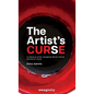 The Artist's Curse: On Being an Artist: Navigating the Art Market and the Art World. - Hardcover