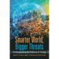 Smarter World, Bigger Threats: Understanding the Internet of Things - Paperback