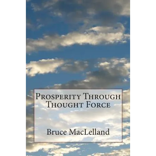 Prosperity Through Thought Force - Paperback
