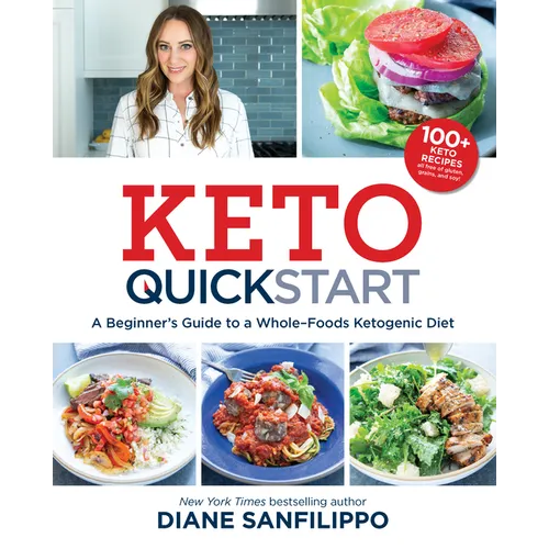Keto Quick Start: A Beginner's Guide to a Whole-Foods Ketogenic Diet - Paperback