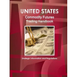 US Commodity Futures Trading Handbook - Strategic Information and Regulations - Paperback