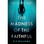 The Madness of the Faithful - Paperback