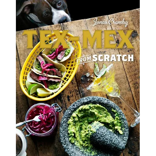 Tex-Mex from Scratch - Hardcover