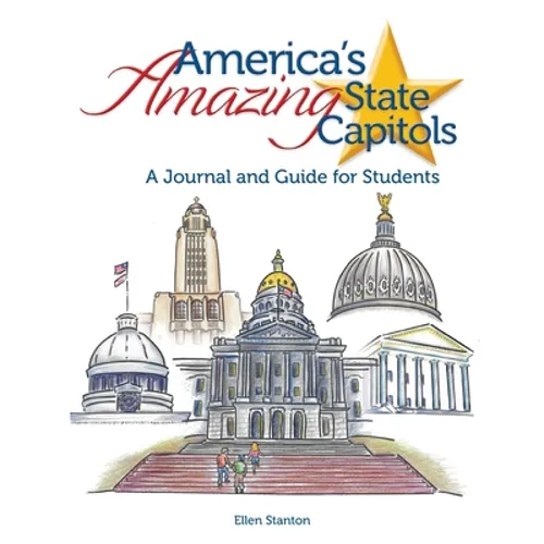 America's Amazing State Capitols: A Journal and Guide for Students - Paperback