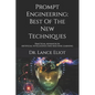 Prompt Engineering: Best Of The New Techniques: Practical Advances In Artificial Intelligence And Machine Learning - Paperback