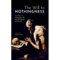 The Will to Nothingness: An Essay on Nietzsche's on the Genealogy of Morality - Hardcover