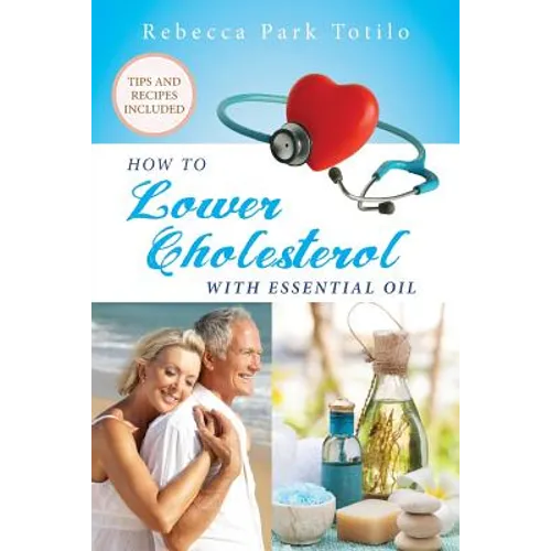 How To Lower Cholesterol With Essential Oil - Paperback