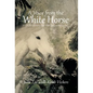 A Voice from the White Horse: A Child Escapes the Cambodian Genocide - Hardcover