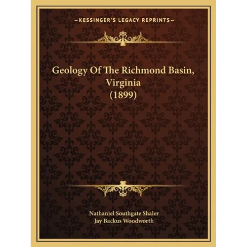 Geology Of The Richmond Basin, Virginia (1899) - Paperback