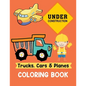 Trucks Cars and Planes Coloring Book: A Fun Activity Vehicle & Construction Coloring Page for Toddlers & Preschoolers, Age 3-8 - Paperback