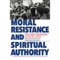 Moral Resistance and Spiritual Authority: Our Jewish Obligation to Social Justice - Paperback