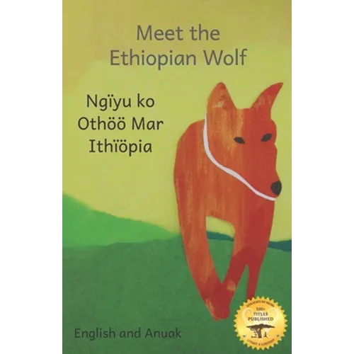 Meet the Ethiopian Wolf: Africa's Most Endangered Carnivore in Anuak and English - Paperback