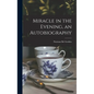 Miracle in the Evening, an Autobiography - Hardcover