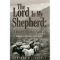 The Lord Is My Shepherd: A Journey Through Psalm 23; Meditations on Trust, Hope, and Eternal Love - Paperback