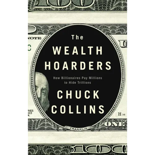Wealth Hoarders: How Billionaires Pay Millions to Hide Trillions - Hardcover