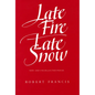 Late Fire, Late Snow: New and Uncollected Poems - Paperback