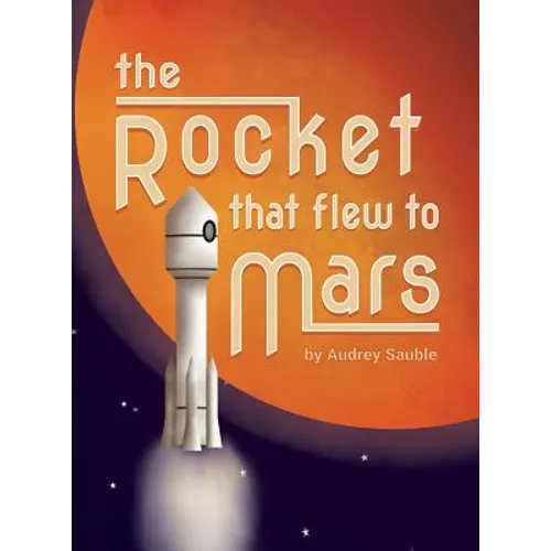 The Rocket that Flew to Mars - Hardcover