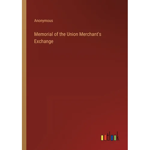 Memorial of the Union Merchant's Exchange - Paperback