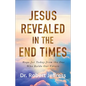 Jesus Revealed in the End Times: Hope for Today from the One Who Holds Our Future - Hardcover
