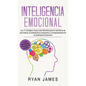 Inteligencia Emocional: Los 21 Consejos y trucos más efectivos para la conciencia de uno mismo, el control de las emociones y el mejoramiento - Hardcover