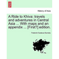 A Ride to Khiva: Travels and Adventures in Central Asia ... with Maps and an Appendix ... [First?] Edition. - Paperback
