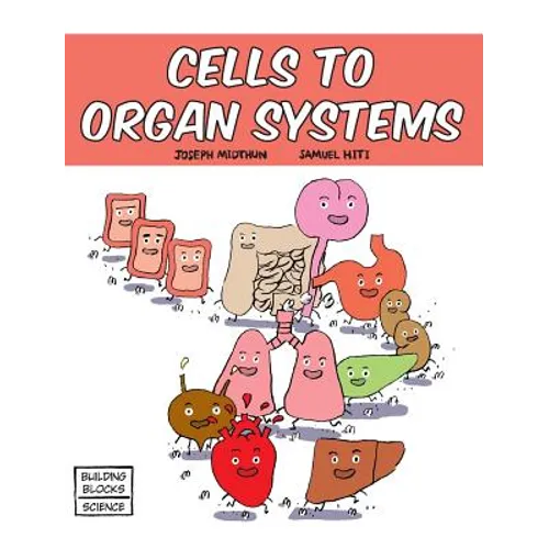 Cells to Organ Systems - Hardcover