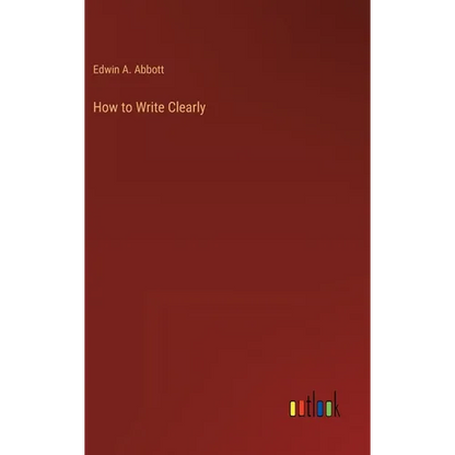 How to Write Clearly - Hardcover