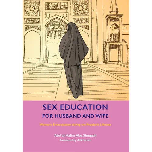 Sex Education for Husband and Wife: Women's Emancipation During the Prophet's Lifetime - Paperback