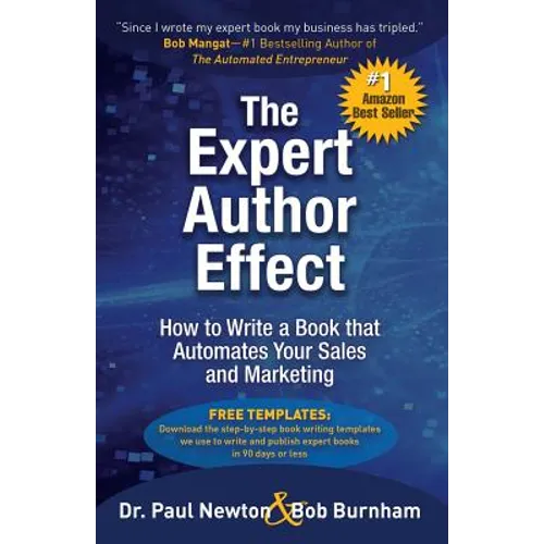 The Expert Author Effect: How to Write a Book that Automates Your Sales and Marketing - Paperback