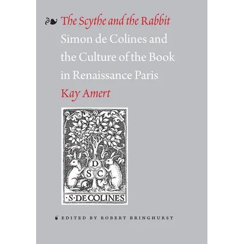 The Scythe and the Rabbit: Simon de Colines and the Culture of the Book in Renaissance Paris - Paperback