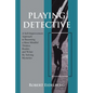 Playing Detective: A Self-Improvement Approach to Becoming a More Mindful Thinker, Reader, and Writer by Solving Mysteries - Paperback