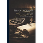 Selma Lagerlöf; the Woman, Her Work, Her Message, - Paperback