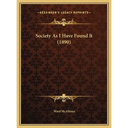 Society As I Have Found It (1890) - Hardcover