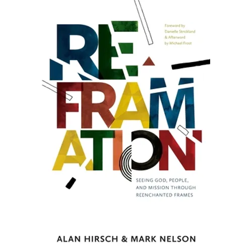 Reframation: Seeing God, People, and Mission Through Reenchanted Frames - Paperback