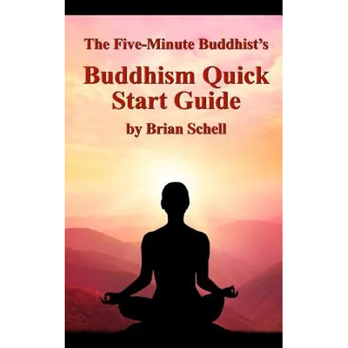 The Five-Minute Buddhist's Buddhism Quick Start Guide - Paperback