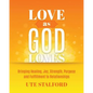 Love As God Loves: Bringing Healing, Joy, Strength, Purpose and Fulfillment to Relationships - Paperback
