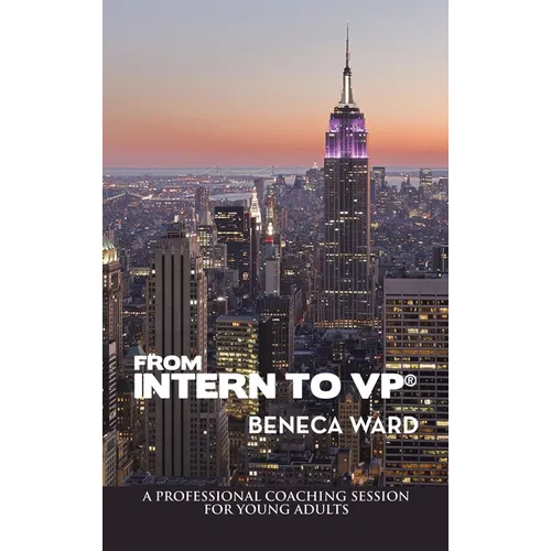 From Intern to Vp(R): A Professional Coaching Session for Young Adults - Hardcover
