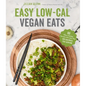 Easy Low-Cal Vegan Eats: 60 Flavor-Packed Recipes with Less Than 400 Calories Per Serving - Paperback