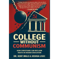 College Without Communism: How Christians Can Reclaim Truth in Higher Education - Hardcover