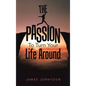 The Passion to Turn Your Life Around - Hardcover