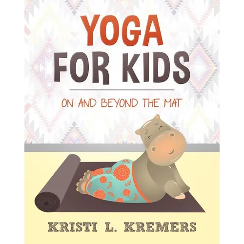 Yoga for Kids: On and Beyond the Mat - Paperback