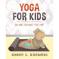 Yoga for Kids: On and Beyond the Mat - Paperback
