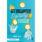 Get Organized Digitally!: The Educator's Guide to Time Management - Paperback