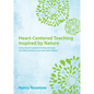 Heart-Centered Teaching Inspired by Nature: Using nature's wisdom to bring more joy and effectiveness to our work with children - Paperback