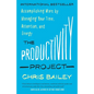 The Productivity Project: Accomplishing More by Managing Your Time, Attention, and Energy - Paperback