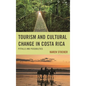Tourism and Cultural Change in Costa Rica: Pitfalls and Possibilities - Paperback